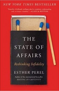 Эстер Перель - The State of Affairs: Rethinking Infidelity