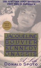 Donald Spoto - Jacqueline Bouvier Kennedy Onassis: A Life