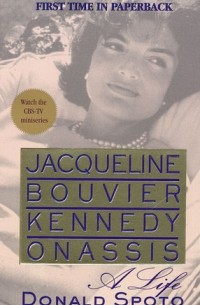 Donald Spoto - Jacqueline Bouvier Kennedy Onassis: A Life