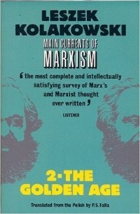 Leszek Kolakowski - The Golden Age (Main Currents of Marxism, Vol. 2)