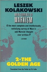 Leszek Kolakowski - The Golden Age (Main Currents of Marxism, Vol. 2)