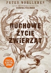 Peter Wohlleben - Duchowe życie zwierząt