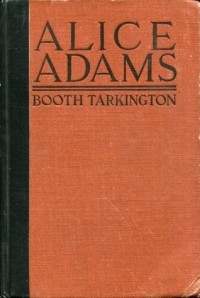 Booth Tarkington - Alice Adams
