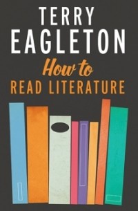 Terry Eagleton - How to Read Literature