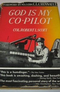 Robert L. Scott Jr - God is My Co-Pilot: A True Story of Inspiration