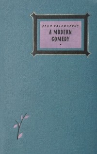 John Galsworthy - A Modern Comedy: The Silver Spoon