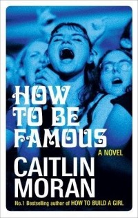 Caitlin Moran - How to Be Famous