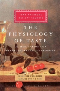 The Physiology of Taste: or Meditations on Transcendental Gastronomy