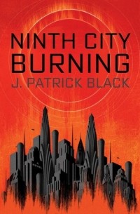 J. Patrick Black - Ninth City Burning
