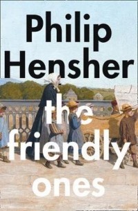 Philip Hensher - The Friendly Ones