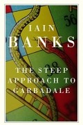 Iain Banks - The Steep Approach to Garbadale
