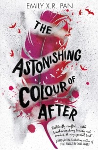 Emily X. R. Pan - The Astonishing Colour of After