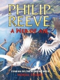 Philip Reeve - A Web of Air