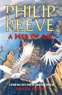 Philip Reeve - A Web of Air