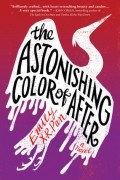 Emily X. R. Pan - The Astonishing Color of After