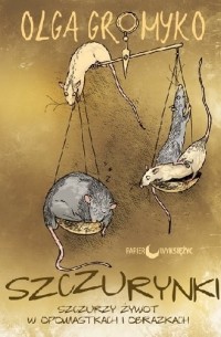 Szczurynki. Szczurzy żywot w opowiastkach i obrazkach