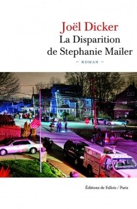 Joël Dicker - La Disparition de Stephanie Mailer