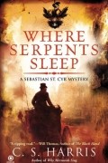 C.S. Harris - Where Serpents Sleep