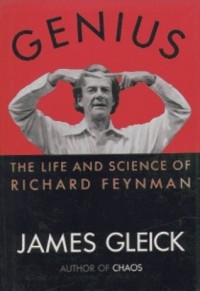 James Gleick - Genius: The Life and Science of Richard Feynman