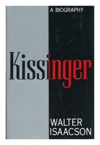 Walter Isaacson - Kissinger: A Biography