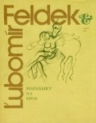 Ľubomír Feldek - Poznámky na epos