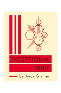 Avdi Grimm - Exceptional Ruby: Master the Art of Handling Failure in Ruby