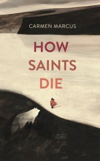 Кармен Маркус - How Saints Die