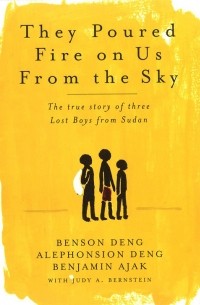  - They poured fire on us from the sky. The true story of three lost boys from Sudan