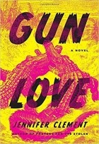 Jennifer Clement - Gun Love