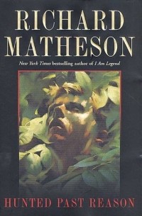 Richard Matheson - Hunted Past Reason