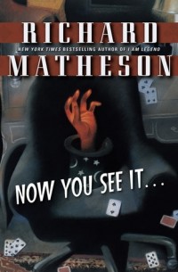 Richard Matheson - Now You See It...
