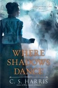 К. С. Харрис - Where Shadows Dance