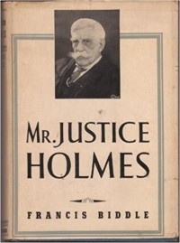 Francis Biddle - Mr. Justice Holmes