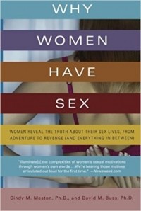  - Why Women Have Sex: Women Reveal the Truth About Their Sex Lives, from Adventure to Revenge (and Everything in Between)