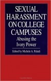 Michele A. Paludi - Sexual Harassment on College Campuses: Abusing the Ivory Power