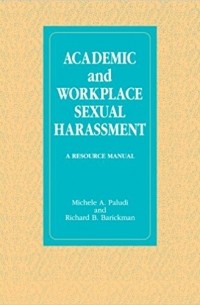 Michele A. Paludi - Academic and Workplace Sexual Harassment: A Resource Manual