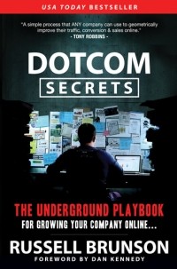  - DotCom Secrets: The Underground Playbook for Growing Your Company Online