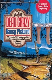 Nancy Pickard - Dead Crazy