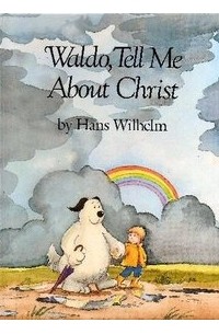 Hans Wilhelm - Waldo, Tell Me About Christ