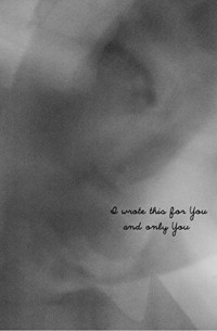  - I Wrote This For You and Only You