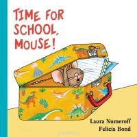 Laura Numeroff - Time for School, Mouse! Lap Edition