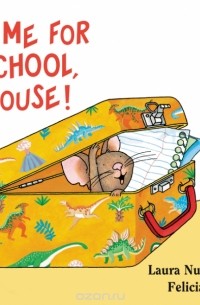 Laura Numeroff - Time for School, Mouse! Lap Edition