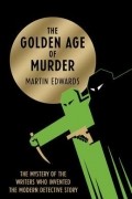 Martin Edwards - The Golden Age of Murder