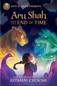 Roshani Chokshi - Aru Shah and the End of Time