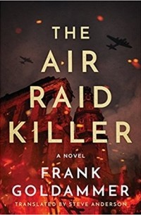 Frank Goldammer - The Air Raid Killer