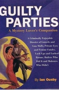 Иан Усби - Guilty Parties: A Mystery Lover's Companion, 195 Illustrations, 31 in Color