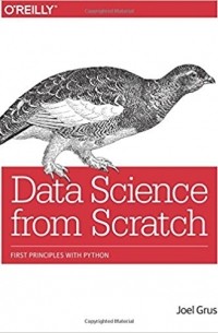 Joel Grus - Data Science from Scratch: First Principles with Python