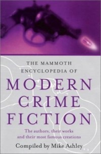 без автора - The Mammoth Encyclopedia of Modern Crime Fiction: The Authors, Their Works and Their Most Famous Creations