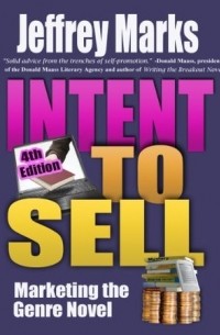 Джеффри Маркс - Intent to Sell: Marketing the Genre Novel