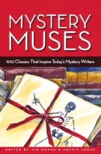 - Mystery Muses: 100 Classics That Inspire Today's Mystery Writers